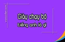 Chạy Tiếng Anh Gọi Là Gì